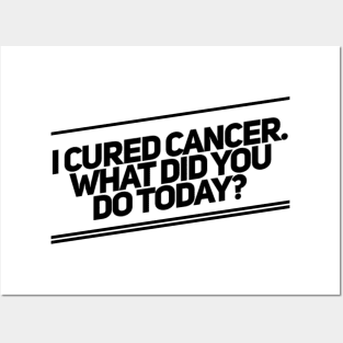 Cured Cancer Today Posters and Art